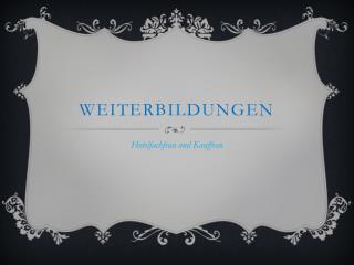 WEITERBILDUNGEN