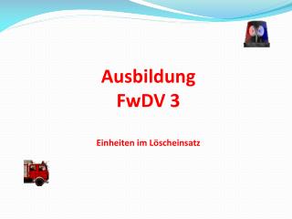 Ausbildung FwDV 3 Einheiten im Löscheinsatz