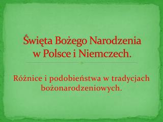 Święta Bożego Narodzenia w Polsce i Niemczech.