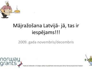 Mājražošana Latvijā- jā, tas ir iespējams!!!