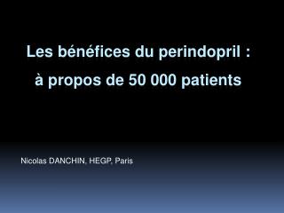 Les bénéfices du perindopril : à propos de 50 000 patients