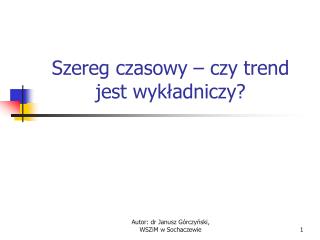 Szereg czasowy – czy trend jest wykładniczy?