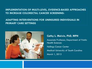 Cathy L. Melvin, PhD, MPH Associate Professor, Department of Public Health Sciences