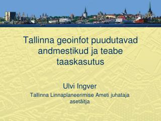 Tallinna geoinfot puudutavad andmestikud ja teabe taaskasutus