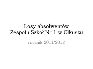 Losy absolwentów Zespołu Szkół Nr 1 w Olkuszu