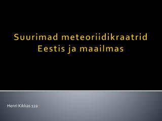 Suurimad meteoriidikraatrid Eestis ja maailmas