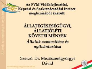 Az FVM Vidékfejlesztési, Képzési és Szaktanácsadási Intézet megbízásából készült