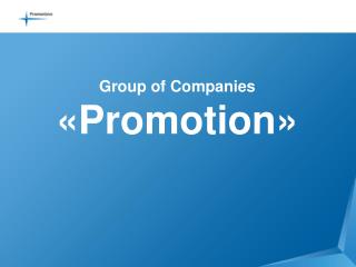 Group of Companies « Promotion »
