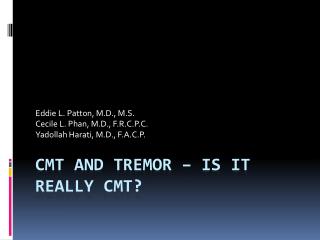 CMT AND TREMOR – IS IT REALLY CMT?
