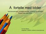 fortelle med bilder Sammensatt tekst, portef ljemetodikk, vurdering og animasjon Molde