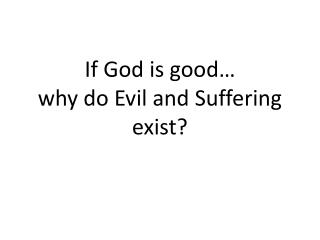 If God is good… why do Evil and Suffering exist?