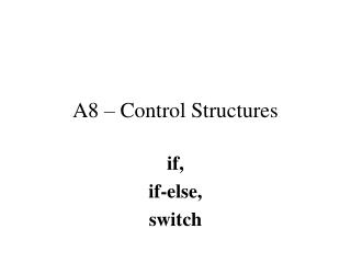 A8 – Control Structures