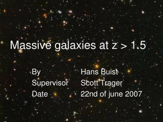 Massive galaxies at z &gt; 1.5