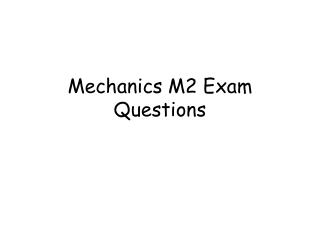 Mechanics M2 Exam Questions