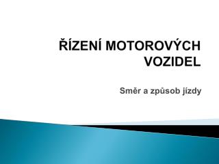 ŘÍZENÍ MOTOROVÝCH VOZIDEL