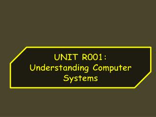 UNIT R001: Understanding Computer Systems