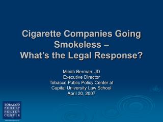 Cigarette Companies Going Smokeless – What’s the Legal Response?