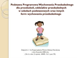 Załącznik nr 1 do Rozporządzenia Ministra Edukacji Narodowej z dnia 23 grudnia 2008 roku