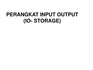 PERANGKAT INPUT OUTPUT (IO- STORAGE)