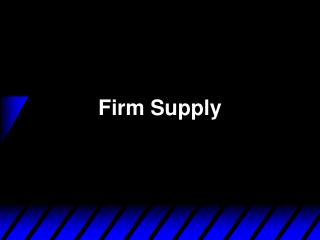 Firm Supply