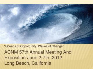 ACNM 57th Annual Meeting And Exposition-June 2-7th, 2012		 Long Beach, California