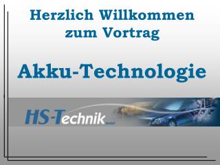 Herzlich Willkommen zum Vortrag Akku-Technologie