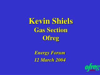 Kevin Shiels Gas Section Ofreg