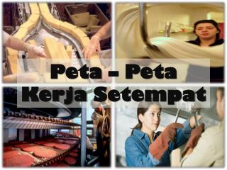 Peta – Peta Kerja Setempat