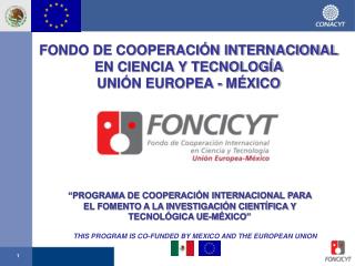 FONDO DE COOPERACIÓN INTERNACIONAL EN CIENCIA Y TECNOLOGÍA UNIÓN EUROPEA - MÉXICO