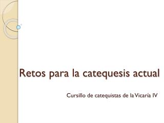 Retos para la catequesis actual