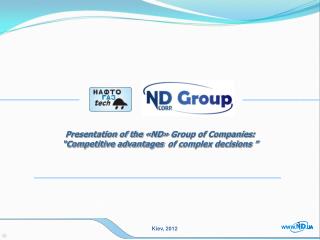 Presentation of the « ND » Group of Companies : “Competitive advantages of complex decisions ”