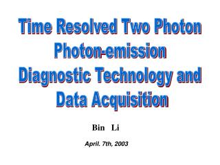 Time Resolved Two Photon Photon-emission Diagnostic Technology and Data Acquisition