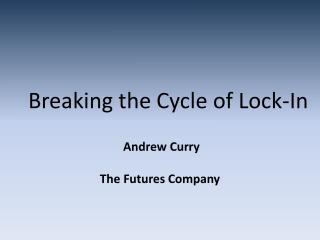 Breaking the Cycle of Lock-In