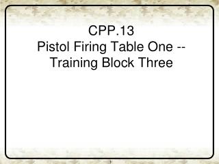 CPP.13 Pistol Firing Table One -- Training Block Three