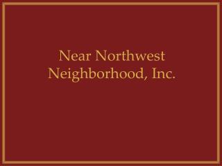 Near Northwest Neighborhood, Inc.