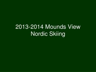 2013-2014 Mounds View Nordic Skiing