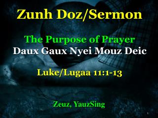 Zunh Doz /Sermon The Purpose of Prayer Daux Gaux Nyei Mouz Deic Luke/ Lugaa 11:1-13