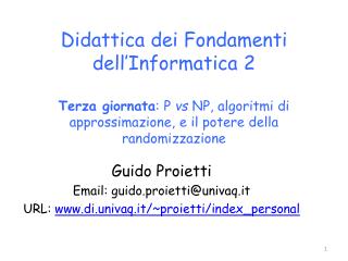 Guido Proietti Email: guido.proietti@univaq.it URL: di.univaq.it/~proietti/index_personal