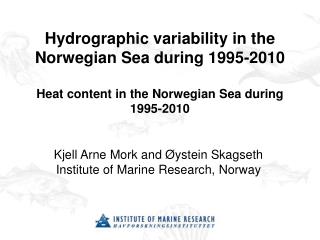 Kjell Arne Mork and Øystein Skagseth Institute of Marine Research, Norway
