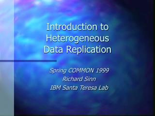 Introduction to Heterogeneous Data Replication