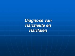 Diagnose van Hartziekte en Hartfalen