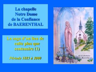 La chapelle Notre Dame de la Confiance de BAERENTHAL