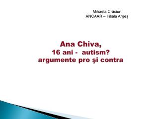 Ana Chiva, 16 ani - autism? argumente pro ş i contra