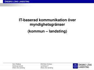 Karin Rydberg			Britt Marie Horttana Karlskoga lasarett		Landstings IT