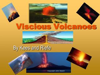 Viscious Volcanoes