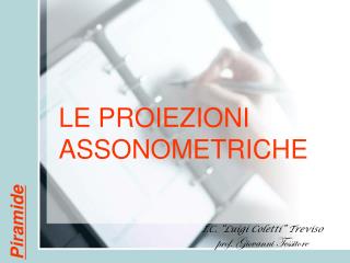 LE PROIEZIONI ASSONOMETRICHE