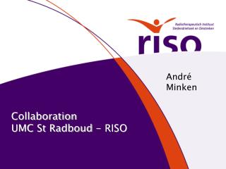 Collaboration UMC St Radboud - RISO