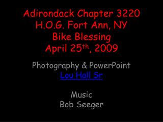 Adirondack Chapter 3220 H.O.G. Fort Ann, NY Bike Blessing April 25 th , 2009