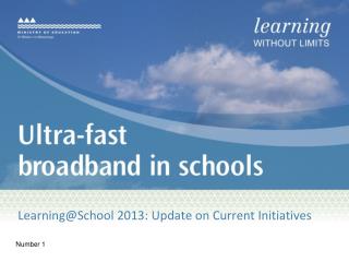 Learning@School 2013: Update on Current Initiatives