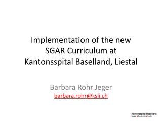 Implementation of the new SGAR Curriculum at Kantonsspital Baselland, Liestal